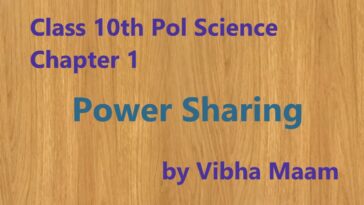 power sharing, notes by vibha maam, vibha maam, logscart-notes, blogscart notes, class 10 chapter 1 notes, power sharing notes, power-sharing-notes, class 10 pol science chapter 1 notes, class-10-political-science-chapter-1-notes