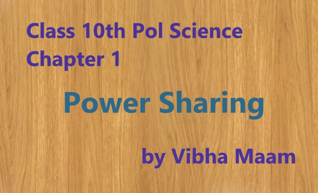 Ncert Class 10 Pol Science Chapter 1 Notes By Vibha Maam Power Sharing Notes Best Precise 2243