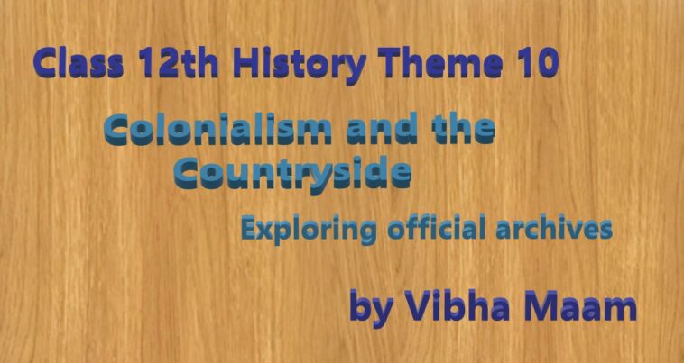 Colonialism and the Countryside, The Hoe and the Plough, the hoe and the plough notes, vibha maam, notes by vibha maam, vibha mam, class 12 history theme 10, class-12-theme-10-notes-by-vibha-maam, notes-by-vibha-maam, history notes, blogscart-notes