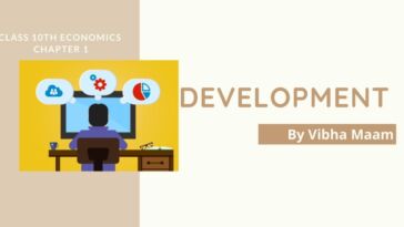 Development Notes, NCERT Class 10th Economics Chapter 1 Development Notes by Vibha Maam, Class 10th Economics Chapter 1 Development Notes, Notes by Vibha Maam, sst notes, class 10 eco notes, economics chapter 1 note, class 10 economics lesson 1 notes