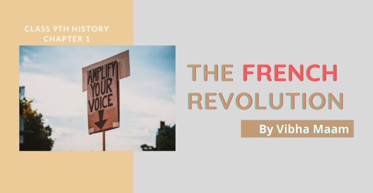 The French Revolution Notes, history class 9 notes, chapter 1 history class 9 notes, The French Revolution Notes,Class 9th History Chapter 1, NCERT Class 9th History Chapter 1 The French Revolution Notes, blogscart notes, vibha mam