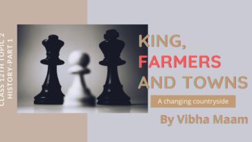 A changing countryside notes , King farmers and towns, King farmers and towns notes by vibha maam, notes by vibha maam, history notes, class 12 history notes, blogscart notes, lesson 2 history notes, king farmer and town lesson 2 notes, chapter 2 topic 2