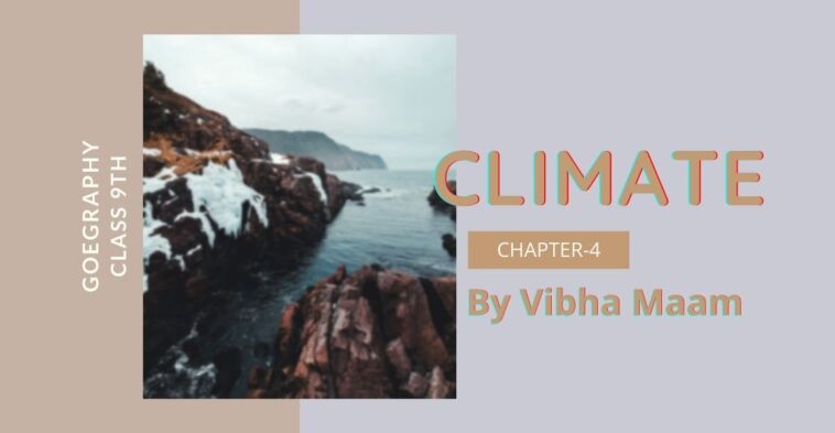 Climate Notes, Climate Notes by vibha maam, notes by vibha maam, vibha madam, climate, geo notes, geo chapter 4 notes, geography chapter 4, blogscart notes