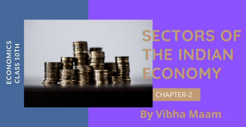 NCERT Class 10th Economics Chapter 2 Sectors Of The Indian Economy ...