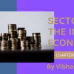 chapter 2 notes, class 10 chapter 2 notes, class 10 notes, sectors of the Indian Economy, sectors of the Indian Economy notes, notes by vibha maam, nots by vibha mam, eco notes, economics notes, sst notes, vibha maam