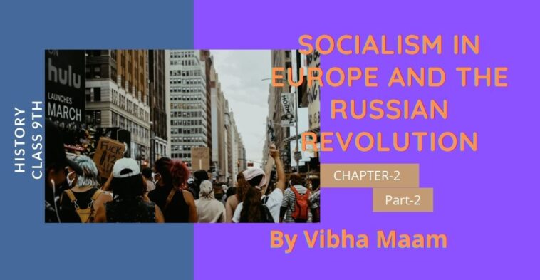 Socialism in Europe and the Russian Revolution part 2 notes, chapter 2 notes, class 10 notes, class 9 chapter 2 notes, class 9 history notes, class 9 notes, history-notes part 2, national in india, notes by vibha maam, nots by vibha mam, part 2 notes, Socialism in Europe and the Russian Revolution, sst notes, vibha maam