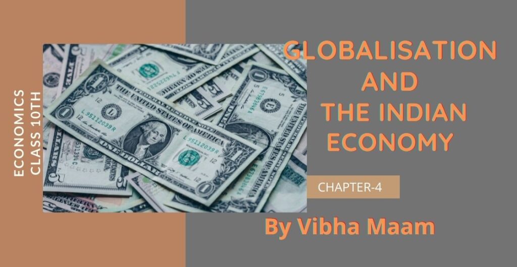 ncert-class-10th-economics-chapter-4-globalisation-and-the-indian