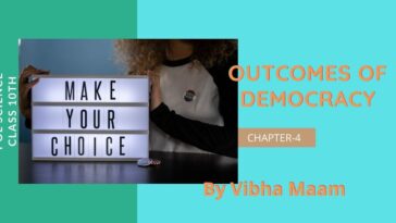 Outcomes of democracy, chapter 4 notes, class 10 notes, class 10th chapter 4 notes, democracy, notes by vibha maam, nots by vibha mam, parties, pol science notes, Political parties, democracy outcomes, ncert pol science chapter 4 notes, political science class 10 chapter 4 notes, political-science-notes, politics, sst notes, vibha maam