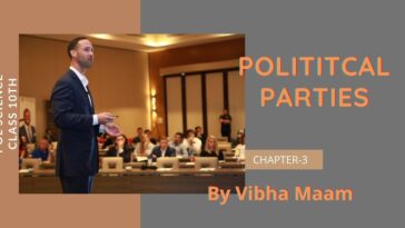 Political parties, political parties notes, chapter 3 notes, class 10 notes, class 10th chapter 3 notes, Electoral Politics, notes by vibha maam, nots by vibha mam, pol science notes, political-science-notes, sst notes, vibha maam, political party, politics, parties