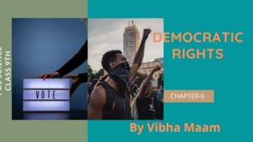 Democratic rights,Democratic rights notes, Democratic rights by vibha maam, chapter 6 notes, class 9 chapter 6 pol science notes, class 10 notes, class 9 pol science notes, pil, 6 kinds of democratic rights, pol science notes, NCERT class 9 notes, nots by vibha mam, pol science class 9 lesson 6 ncert notes, constitutional rights, constitutional right notes, rti notes by vibha, fundamental rights notes, vibha maam, vibha maam notes, vibha madam