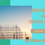 Resources and development notes, chapter 1 notes, class 10 chapter 1 geo notes, Resources and development notes by vibha, class 10 notes, class 10 pol science notes, developing, soils, NCERT class 10 notes, nots by vibha mam, pol science class 9 lesson 5 ncert notes, geography-notes, vibha maam, vibha maam notes, vibha madam, resources notes, development notes, resources and development