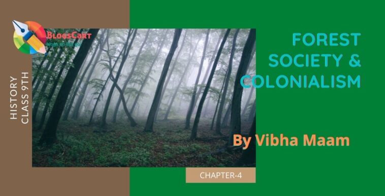 Forest Society and Colonialism, forest society notes, colonialism, colonialism notes, cbse class 9 geography lesson 4 notes, chapter 4 forest society precise notes, class 9 chapter 6 geography notes, class 9 sst notes, class 9 geo notes, cbse class 9 ch 4 forest society and colonialism notes, NCERT class 9 geography chapter 4 notes,mam vibha, geography class 9th lesson 4 cbse notes,colonialism in forest society, class 9 geo notes by vibha, madam vibha, class 9 geography lesson 4 notes