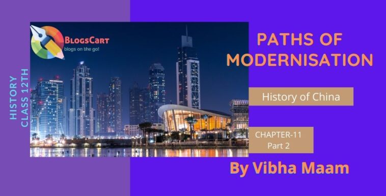 Paths of Modernization part 2, modernization, china modernisation,ways of being modern by china, class 11 lesson 11 paths of modernisation, history of china, chapter 11 paths of modernisation part 2 precise notes, class 11 chapter 11 history notes p2, class 11 sst notes, class 11 history notes, japan way of modernisation, NCERT class 11 notes, nots by vibha mam, history class 11th lesson 11 ncert notes, modern taiwan, class 11 history notes by vibha mam