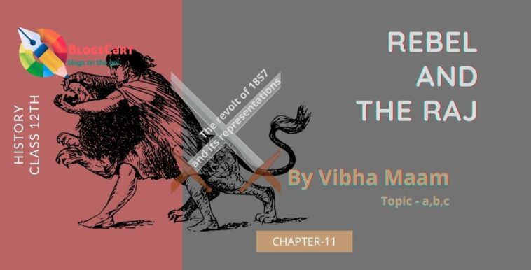 Rebel and the raj, revolt of 1857, the revolt of 1857, 1857 revolution, class 11 lesson 11 paths of modernisation, chapter 12 rebel & raj precise notes, class 12 chapter 11 history notes, class 12 sst notes, class 12 history notes,1857 freedom fight, NCERT class 12 notes, nots by vibha mam, history class 12th lesson 11 cbse notes, first fight for freedom, class12 history notes by vibha, vibha, vibha maam notes, vibha madam