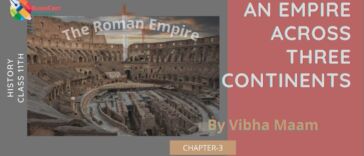 An empire across three continents notes, cbse class 11 history chapter 3 notes, chapter 3 history precise notes, An empire across three continents, the roman empire notes, class 11 chapter 3 history notes, class 11 history the roman empire notes