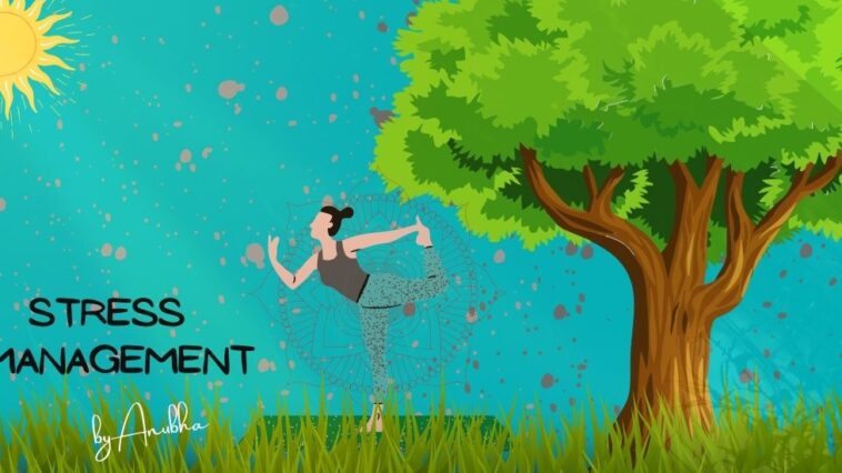 Stress_management,management of stress, reasons behind stress, stress management by anubha, 11 easiest ways of stress management, keep yourself stress free