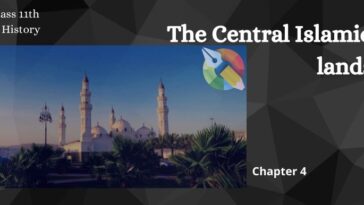 The Central Islamic Lands, The Central Islamic Lands notes, Central Islamic Lands notes by vibha mam, rise of islam, the rise of islam, ncert history class 11 chapter 4 notes, cbse class 11 history ch 4 note, rise of islam by vibha madam, vibha maam, class 11 sst the central islamic lands, summary of the central islamic land, rise of sultanate, unity in islamic society, The Abbasids Revolution, dome of the rock, chapter 4 class 11 history conclusion