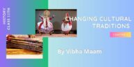 class 11 changing cultural traditions notes, class 11 history changing cultural traditions notes, class 11 history chapter 7 changing cultural traditions notes