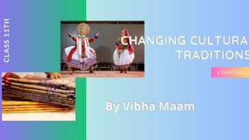 class 11 changing cultural traditions notes, class 11 history changing cultural traditions notes, class 11 history chapter 7 changing cultural traditions notes